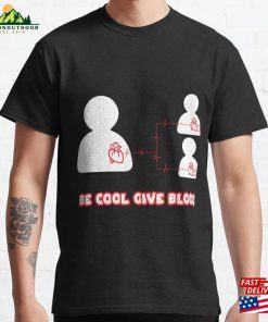 Be Cool Give Blood Classic T-Shirt Unisex