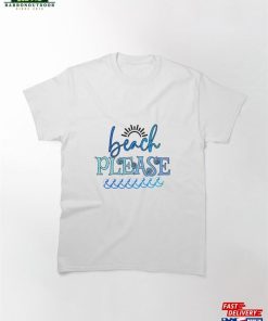 Beach Please Featuring Sunrise And Waves Classic T-Shirt Hoodie 5 Beach Please Featuring Sunrise And Waves Classic T Shirt Hoodie 2 1