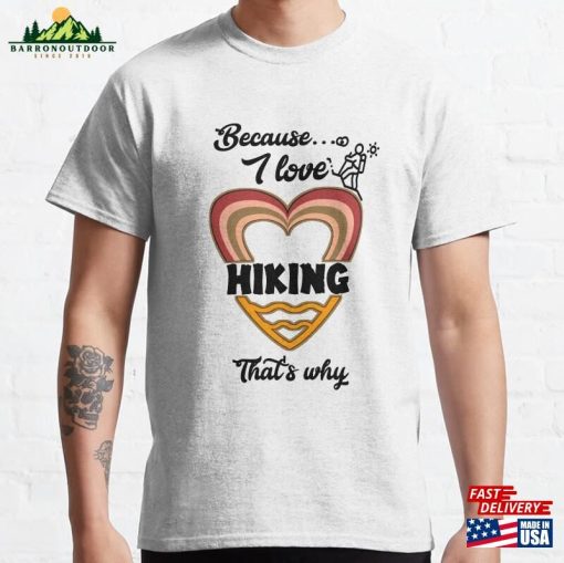 Because I Love Hiking That’s Why V555 Classic T-Shirt Unisex Hoodie
