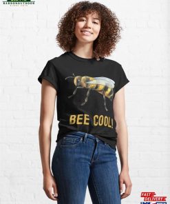 Bee Cool Plant Insect Beekeeping Funny Outfit Quotes Family Classic T Shirt 4