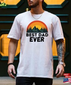 Best Dad Ever Shirt T-Shirt Unisex 4 Best Dad Ever Shirt T Shirt Unisex 1 1