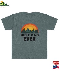 Best Dad Ever Shirt T-Shirt Unisex 6 Best Dad Ever Shirt T Shirt Unisex 3 1
