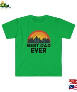 Best Dad Ever Shirt T-Shirt Unisex 7 Best Dad Ever Shirt T Shirt Unisex 4 1