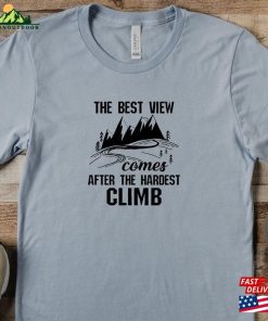 Best View Hardest Climb Hiking Tshirt Shirts For Women Hoodie T-Shirt