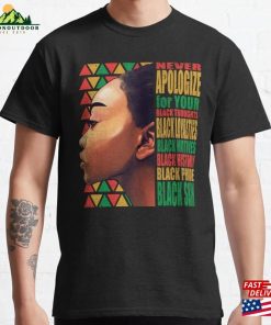 Blm Melanin Pride Never Apologize Black History Classic T-Shirt Hoodie