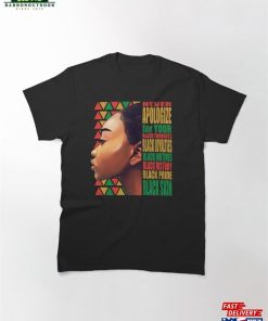 Blm Melanin Pride Never Apologize Black History Classic T-Shirt Hoodie