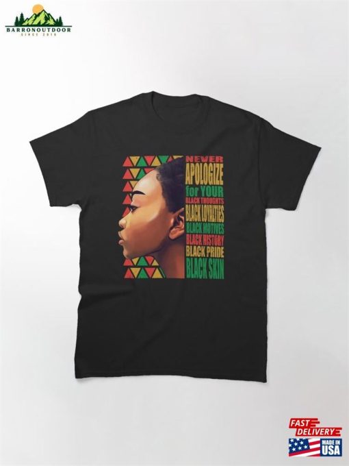 Blm Melanin Pride Never Apologize Black History Classic T-Shirt Hoodie