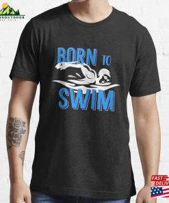 Born To Swim Essential T-Shirt Sweatshirt Unisex