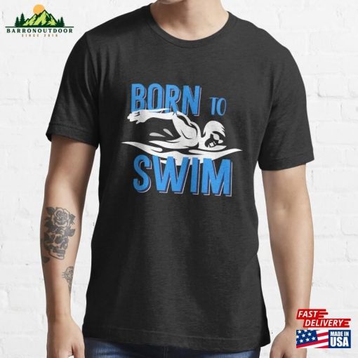 Born To Swim Essential T-Shirt Sweatshirt Unisex