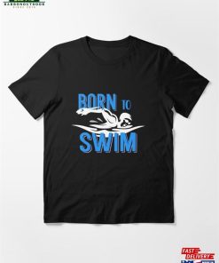 Born To Swim Essential T-Shirt Sweatshirt Unisex
