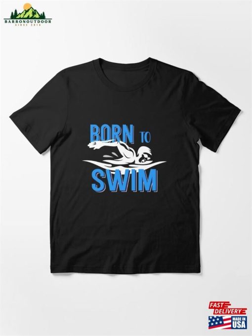 Born To Swim Essential T-Shirt Sweatshirt Unisex