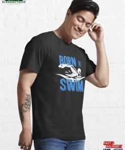 Born To Swim Essential T Shirt Sweatshirt Unisex 4