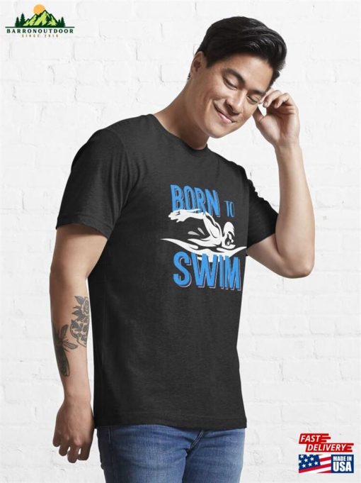 Born To Swim Essential T-Shirt Sweatshirt Unisex