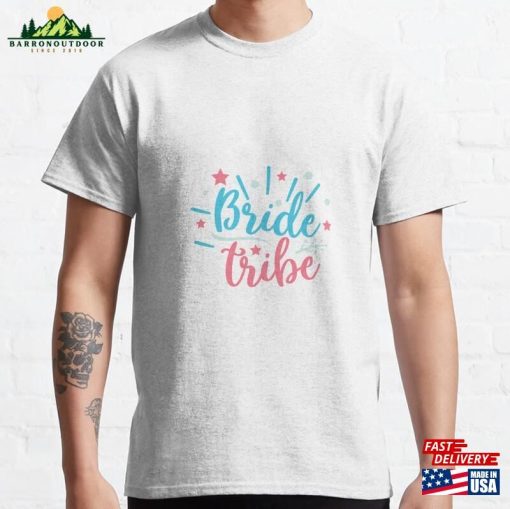 Bride Tribe Classic T-Shirt Hoodie Sweatshirt