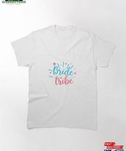 Bride Tribe Classic T-Shirt Hoodie Sweatshirt