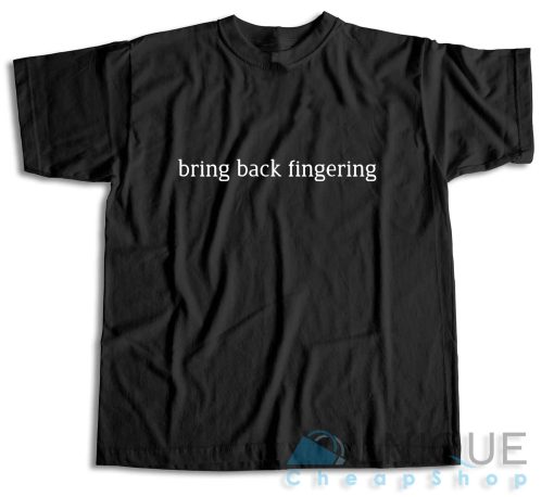 Bring Back Fingering T-Shirt Size S-3XL  Teesmine