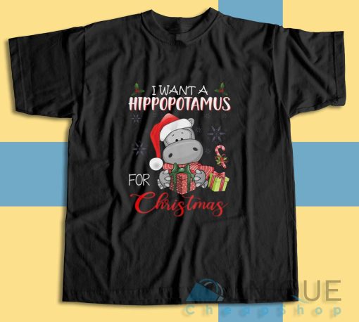 Buy I Want A Hippopotamus For Christmas T-Shirt Size S-3XL