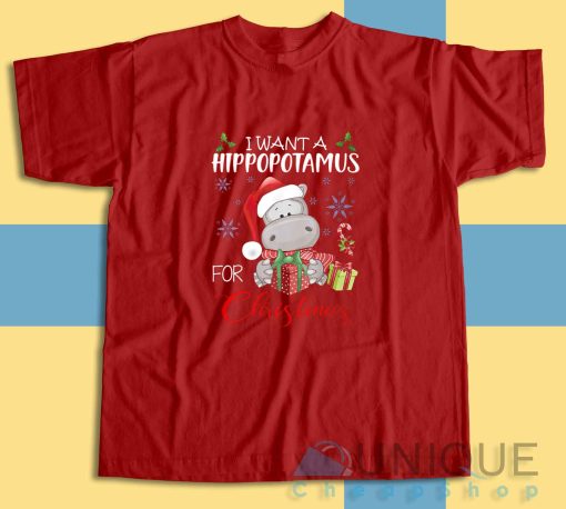 Buy I Want A Hippopotamus For Christmas T-Shirt Size S-3XL