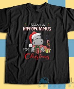 Buy I Want A Hippopotamus For Christmas T Shirt Size S 3XL 3