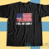 Buy I Will Not Comply T-Shirt Size S-3XL