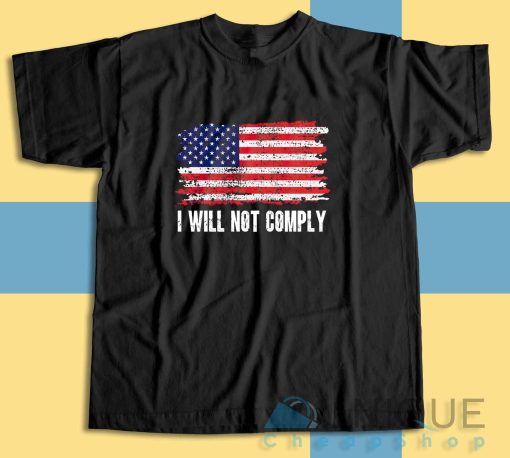 Buy I Will Not Comply T-Shirt Size S-3XL