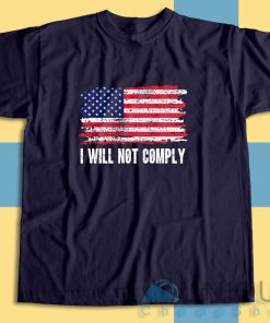 Buy I Will Not Comply T-Shirt Size S-3XL
