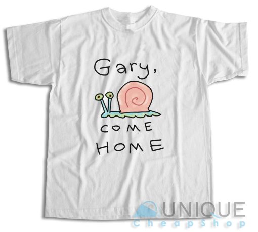 Buy Now! Gary Come Home T-Shirt