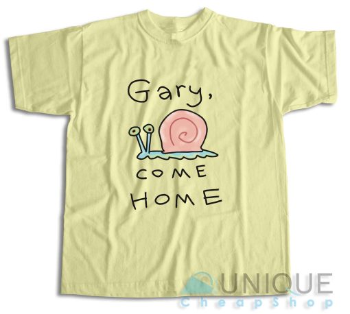 Buy Now! Gary Come Home T-Shirt