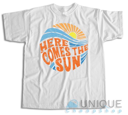 Buy Now! Here Comes the Sun T-Shirt Size S-3XL