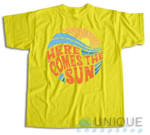 Buy Now! Here Comes the Sun T-Shirt Size S-3XL