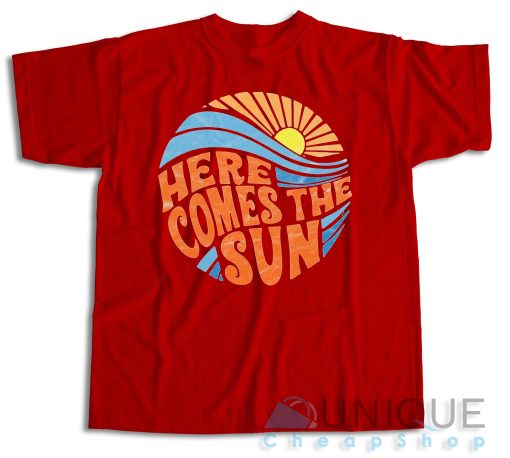 Buy Now! Here Comes the Sun T-Shirt Size S-3XL