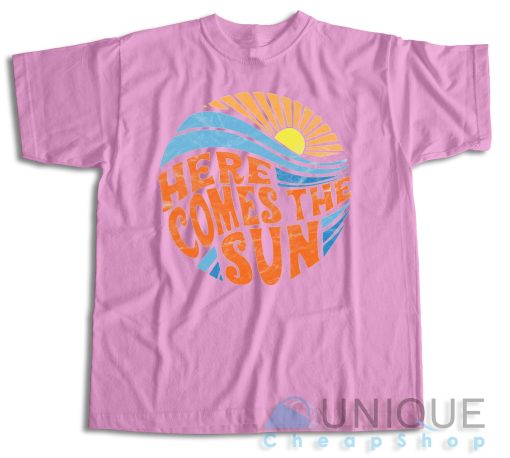 Buy Now! Here Comes the Sun T-Shirt Size S-3XL