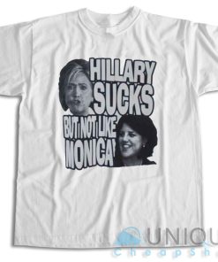 Buy Now! Hillary Sucks But Not Like Monica T-Shirt Size S-3XL