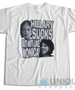 Buy Now! Hillary Sucks But Not Like Monica T-Shirt Size S-3XL