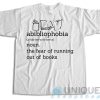 Buy Now! The Fear Of Running Out Of Books T-Shirt Size S-3XL