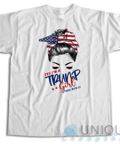 Buy Now! Yes I’m a Trump Girl Deal With It T-Shirt Size S-3XL