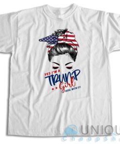Buy Now! Yes I’m a Trump Girl Deal With It T-Shirt Size S-3XL