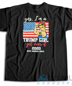 Buy Now! Yes I’m a Trump Girl T-Shirt Size S-3XL