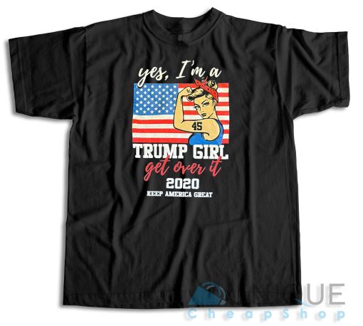 Buy Now! Yes I’m a Trump Girl T-Shirt Size S-3XL