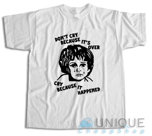 Buy Now ! Don’t Cry Because It’s Over T-Shirt Size S-3XL