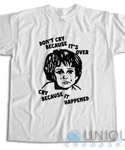 Buy Now ! Don’t Cry Because It’s Over T-Shirt Size S-3XL