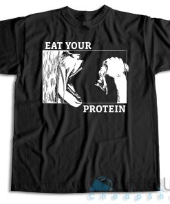 Buy Now ! Eat Your Protein T-Shirt Size S-3XL