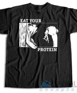 Buy Now ! Eat Your Protein T-Shirt Size S-3XL