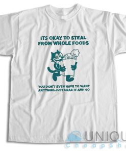 Buy Now ! It’s Okay To Steal From Whole Foods T-Shirt Size S-3XL