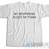 Buy Now ! My Boyfriend Is Out Of Town T-Shirt Size S-3XL