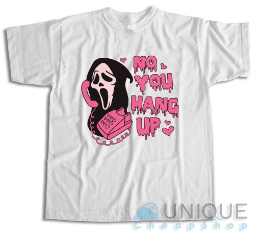 Buy Now ! No You Hang Up T-Shirt Size S-3XL