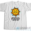 Buy Now ! The Sun Is Up The Sky Is Blue T-Shirt Size S-3XL