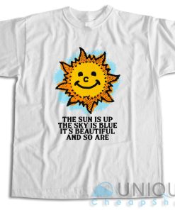 Buy Now ! The Sun Is Up The Sky Is Blue T-Shirt Size S-3XL