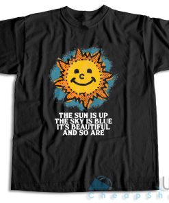 Buy Now ! The Sun Is Up The Sky Is Blue T-Shirt Size S-3XL