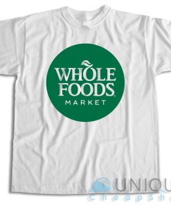 Buy Now ! Whole Foods T-Shirt